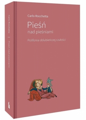 Pieśń nad pieśniami. Polifonia oblubieńczej czułoś - Carlo Rocchetta