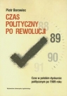 Czas polityczny po rewolucji Czas w polskim dyskursie politycznym po 1989 Borowiec Piotr