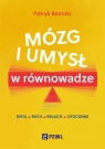 Mózg i umysł w równowadze Dieta, ruch, relacje, otoczenie Patryk Reimisz