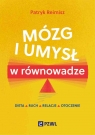  Mózg i umysł w równowadze. Dieta, ruch, relacje, otoczenie