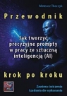 Jak tworzyć precyzyjne prompty w pracy ze... Mateusz Tkaczyk