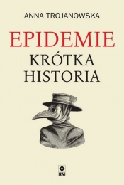 Epidemie Krótka historia - Trojanowska Anna