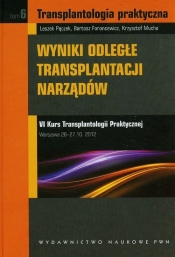 Wyniki odległe transplantacji narządów Tom 6