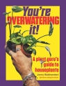 You're Overwatering It! Jonny Balchandani