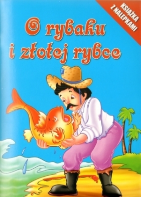 O rybaku i złotej rybce. Książka z nalepkami - Opracowanie zbiorowe