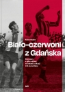 Biało-czerwoni z Gdańska Rozmowy o piłce nożnej w Gedanii z okazji Mauks Adam