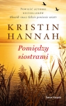 Pomiędzy siostrami (wydanie pocketowe) Kristin Hannah
