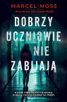 Dobrzy uczniowie nie zabijają wyd. kieszonkowe Marcel Moss
