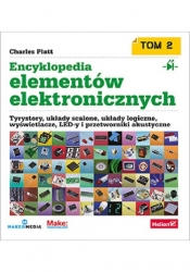 Encyklopedia elementów elektronicznych Tom 2 Tyrystory, układy scalone, układy logiczne, wyświetla - Platt Charles, Jansson Fredrik