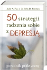 50 strategii radzenia sobie z depresją Fast Julie A., Preston John D.