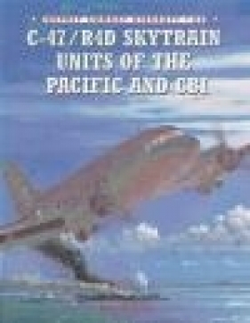 C-47/R4D Skytrain Units of Pacific and CBI (C.A. #66) - David Isby