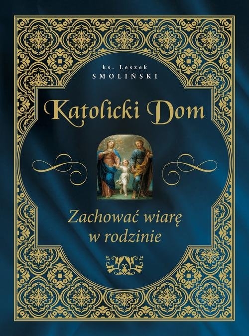 Katolicki dom Zachować wiarę w rodzinie