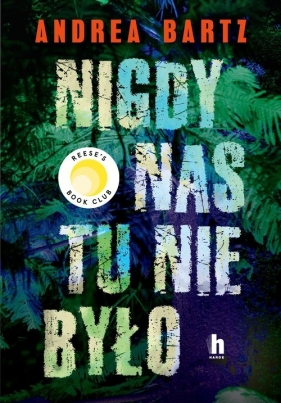 Nigdy nas tu nie było - Andrea Bartz