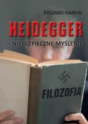 Heidegger - niebezpieczne myślenie - Narew Ryszard