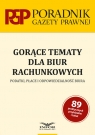 Gorące tematy dla biur rachunkowych Podatki, płace i odpowiedzialność Opracowanie zbiorowe