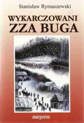 Wykarczowani zza buga - Rymaszewski Stanisław 