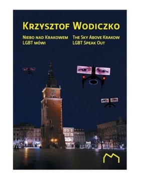 Niebo nad Krakowem LGBT mówi / Muzeum Sztuki Współczesnej w Krakowie - Wodiczko Krzysztof