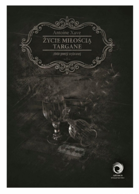 Życie miłością targane - Antoine Xave