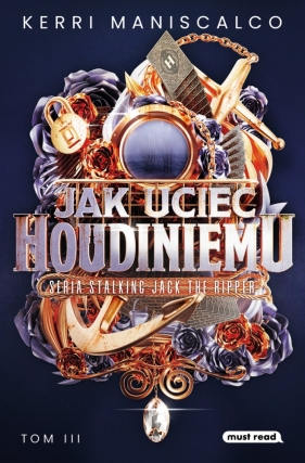 Jak uciec Houdiniemu. Tom 3 - Kerri Maniscalco