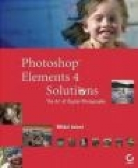 Photoshop Elements 4 Solutions Mikkel Aaland, M Aaland