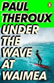 Under the Wave at Waimea - Theroux Paul