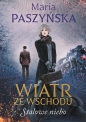 Stalowe niebo. Wiatr ze wschodu. Tom 2 - Maria Paszyńska