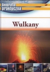Geografia praktyczna. Wulkany - Opracowanie zbiorowe