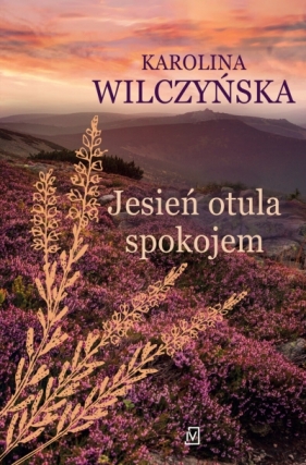 Jesień otula spokojem - Karolina Wilczyńska