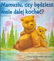 Misie Ślady Łap Mamusiu, czy będziesz mnie dalej kochać?
