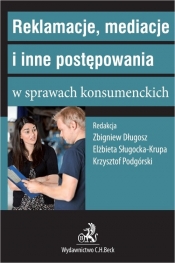 Reklamacje, mediacje i inne postępowania w sprawach konsumenckich - Długosz Zbigniew, Podgórski Krzysztof, Sługocka-Krupa Elżbieta