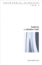 Badania z udziałem ludzi Antologia bioetyki Tom 3 - <br />