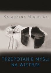 Trzepotanie myśli na wietrze - Katarzyna Mikulska