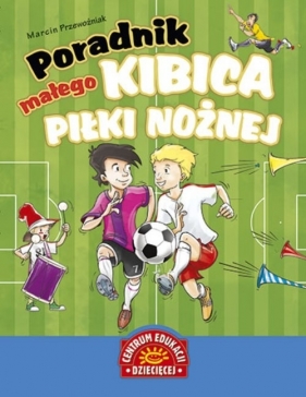 Poradnik małego kibica piłki nożnej - Przewoźniak Marcin