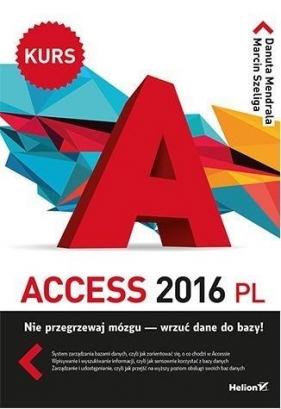 Access 2016 PL Kurs - Mendrala Danuta, Szeliga Marcin
