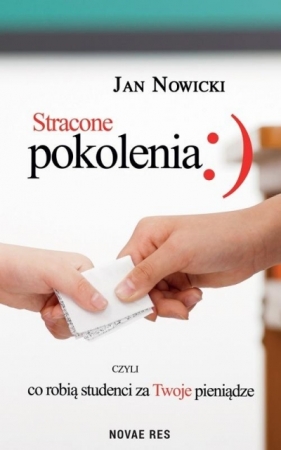 Stracone pokolenia, czyli co robią studenci za Twoje pieniądze - Jan Nowicki