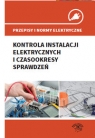 Przepisy i normy elektryczne Kontrola instalacji elektrycznych i czasookresy Wojnarski Janusz, Strzyżewski Janusz
