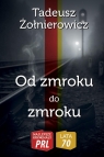 Od zmroku do zmroku Tadeusz Żołnierowicz