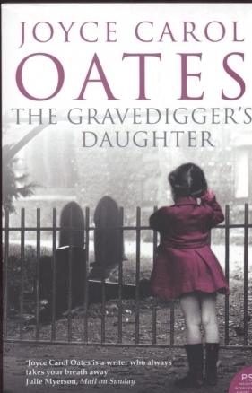 The Gravedigger's Daughter - Oates Joyce