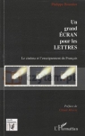 Un grand écran pour les Lettres: Le cinéma et l'enseignement du Français