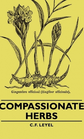 Compassionate Herbs - Leyel C. F.