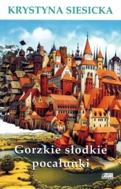Gorzkie słodkie pocałunki - Krystyna Siesicka