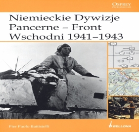 Niemieckie Dywizje Pancerne Front Wschodni 1941-1943 - Battistelli Pier Paolo