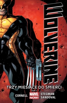 Wolverine Tom 1 Trzy miesiące do śmierci - Stegman Ryan, Sandoval Gerardo, Cornell Paul