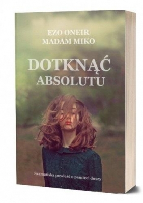 Dotknąć Absolutu - Ezo Oneir, Miko Madam