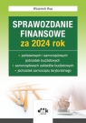 Sprawozdanie finansowe za 2024 rok państwowych i samorządowych jed. Wojciech Rup