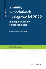 Zmiany w podatkach i księgowości 2022 z uwzględnieniem Polskiego Ładu - Hołda Artur