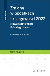 Zmiany w podatkach i księgowości 2022 z uwzględnieniem Polskiego Ładu - Artur Hołda