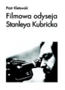 Filmowa odyseja Stanleya Kubricka  Kletowski Piotr