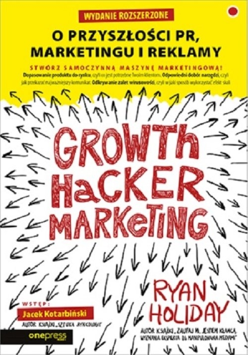 Growth Hacker Marketing O przyszłości PR marketingu i reklamy