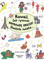 Kawaii. Jak rysować naprawdę uroczo? Dookoła świata... - Nguyen Angela